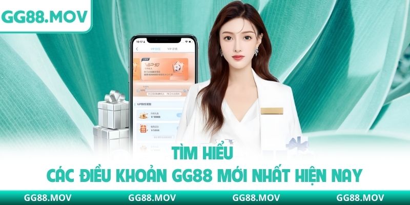 Tìm hiểu các điều khoản GG88 mới nhất hiện nay